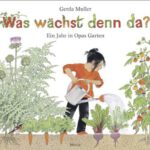 Gerda Muller – Was wächst denn da?